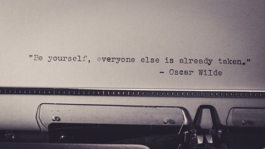 "Be yourself, everyone else is already taken." Oscar Wilde quote about resume writing truths